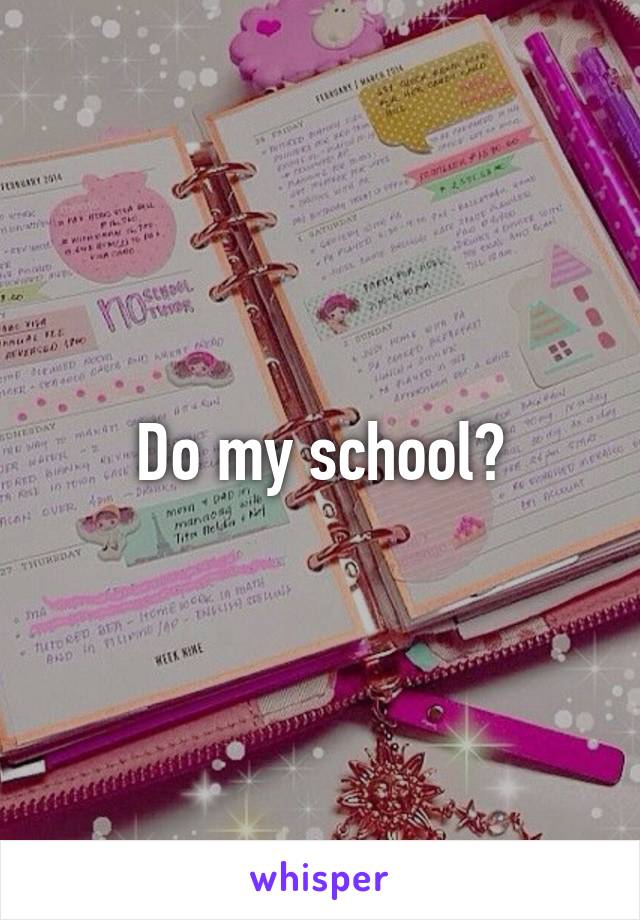 Do my school?