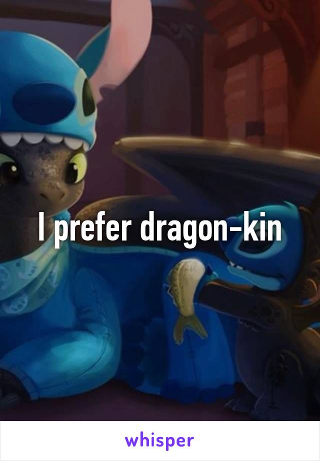 I prefer dragon-kin