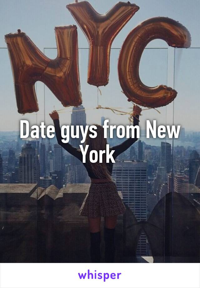 Date guys from New York 