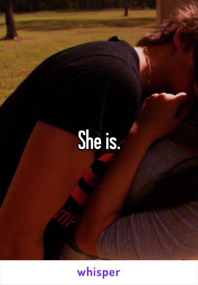 She is.