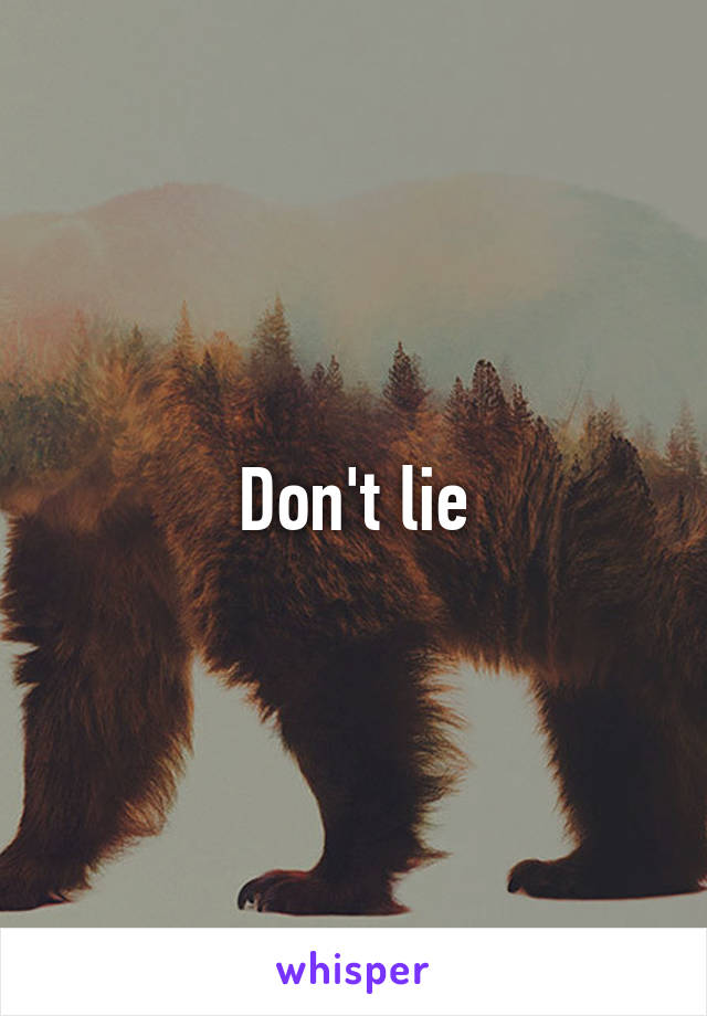 Don't lie