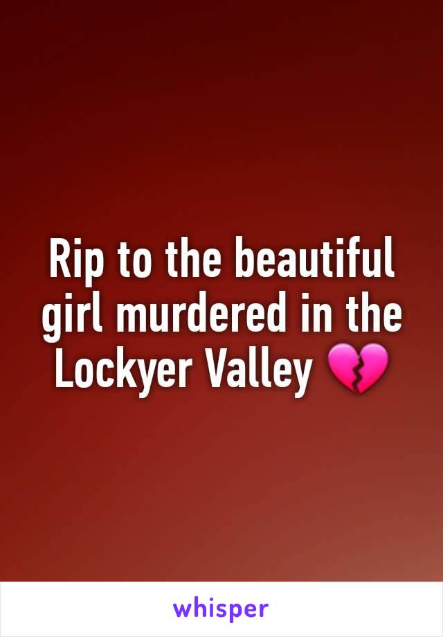 Rip to the beautiful girl murdered in the Lockyer Valley 💔