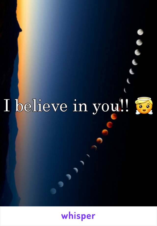 I believe in you!! 😇