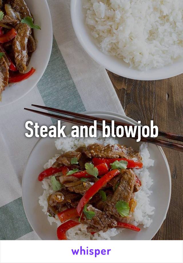 Steak and blowjob