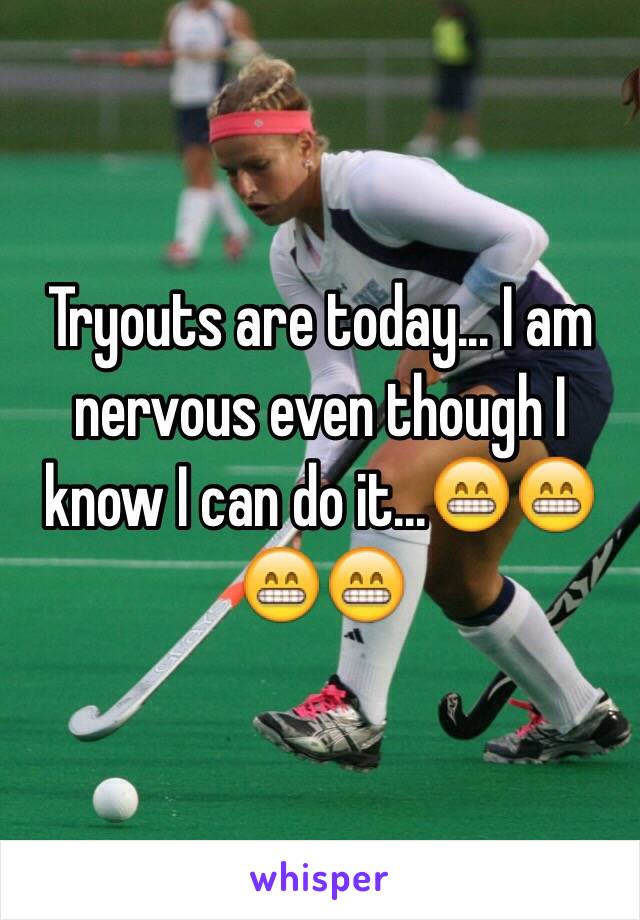 Tryouts are today... I am nervous even though I know I can do it...😁😁😁😁