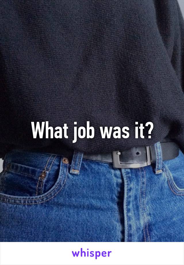 What job was it?