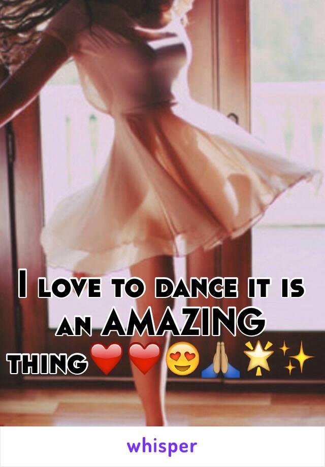 I love to dance it is an AMAZING thing❤️❤️😍🙏🏽🌟✨