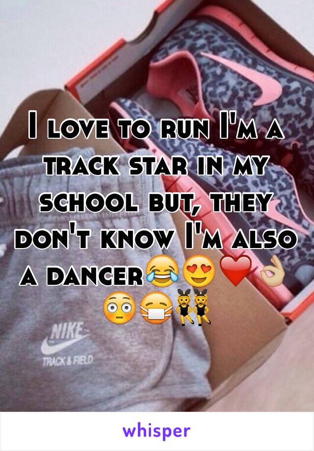 I love to run I'm a track star in my school but, they don't know I'm also a dancer😂😍❤️👌🏼😳😷👯