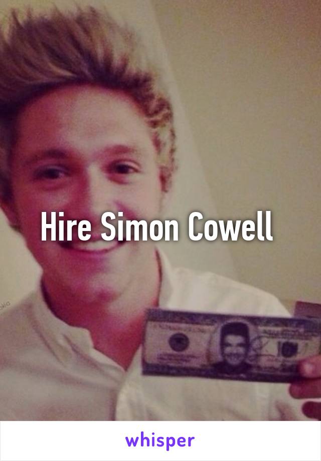 Hire Simon Cowell 