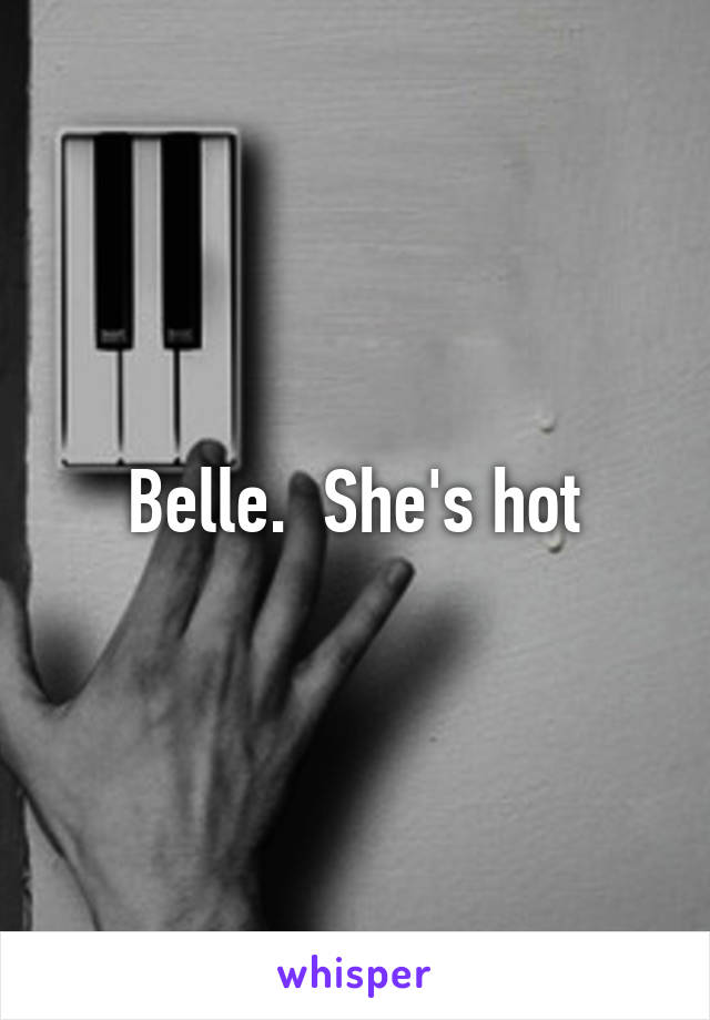 Belle.  She's hot