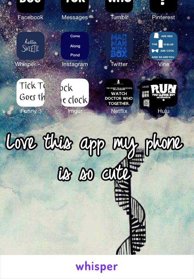 Love this app my phone is so cute