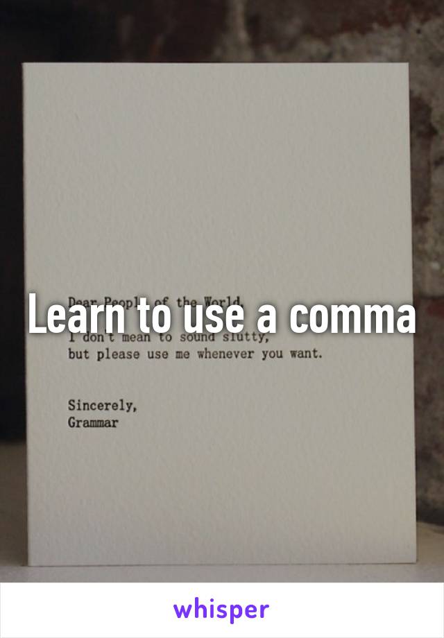 Learn to use a comma