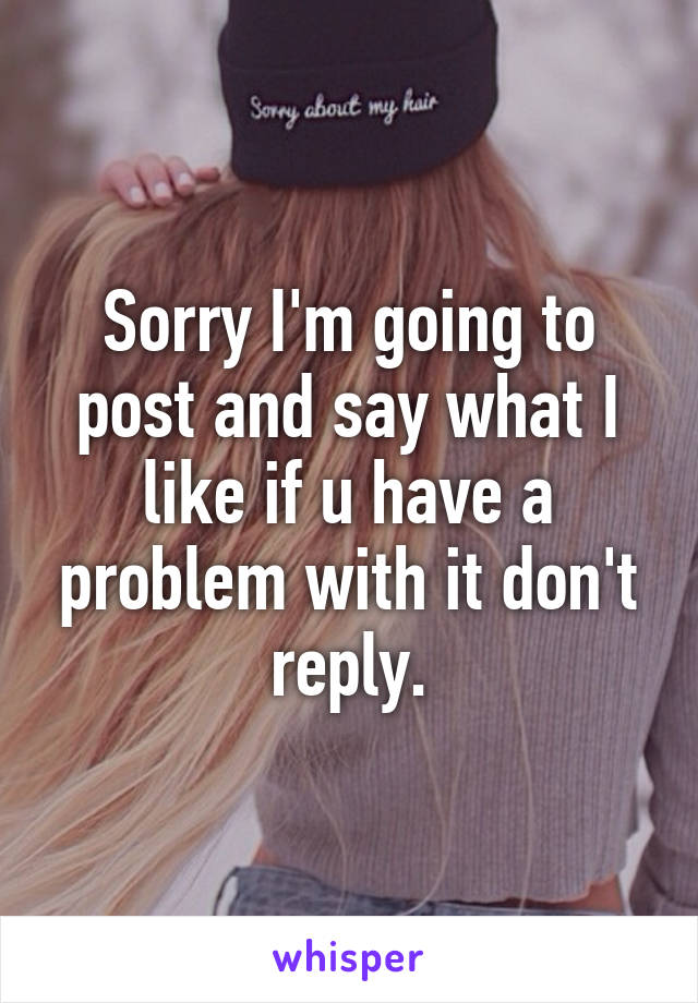 Sorry I'm going to post and say what I like if u have a problem with it don't reply.