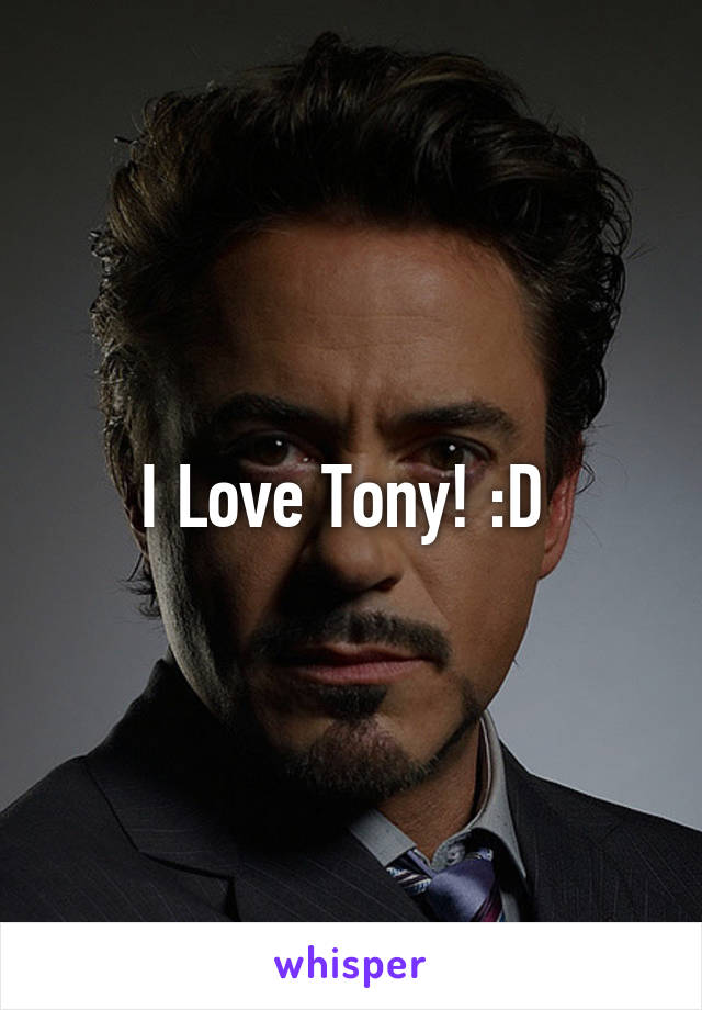 I Love Tony! :D 