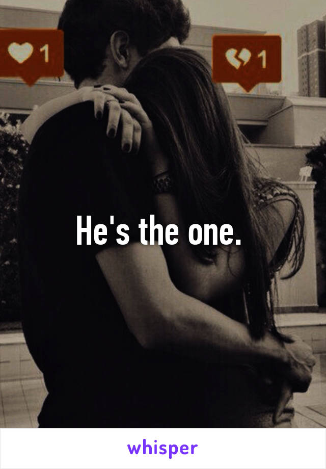 He's the one. 