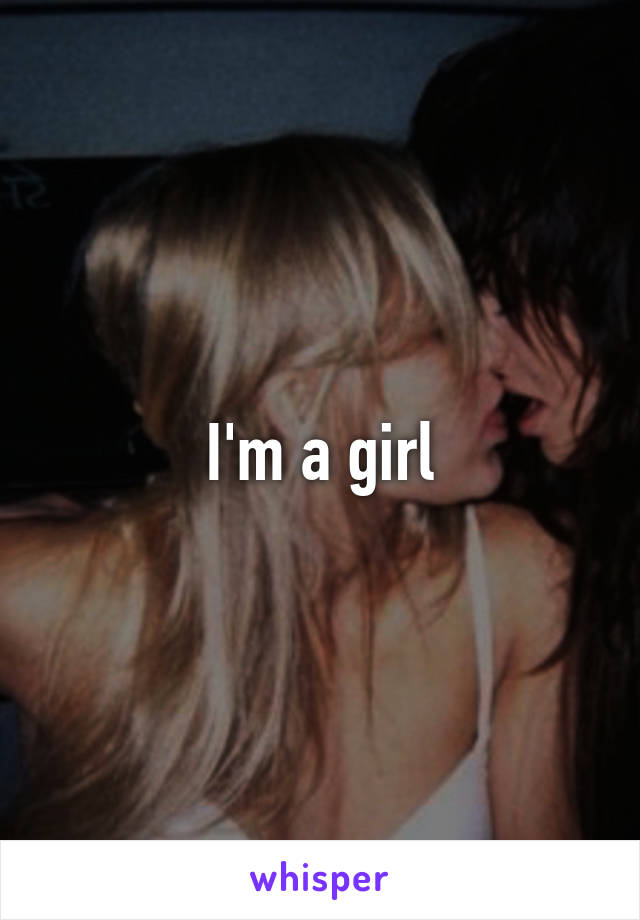 I'm a girl