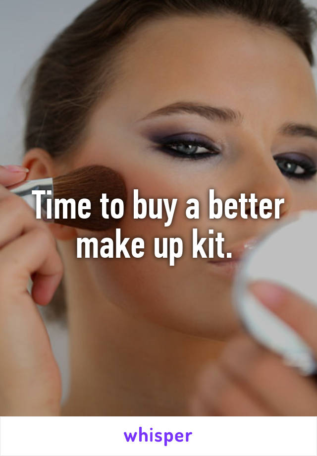 Time to buy a better make up kit. 