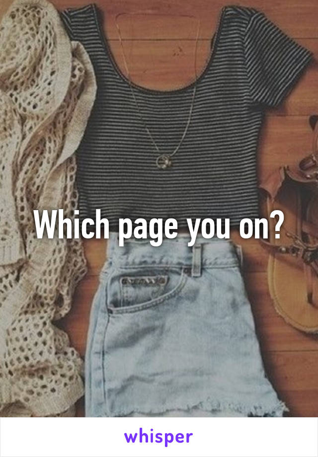 Which page you on?