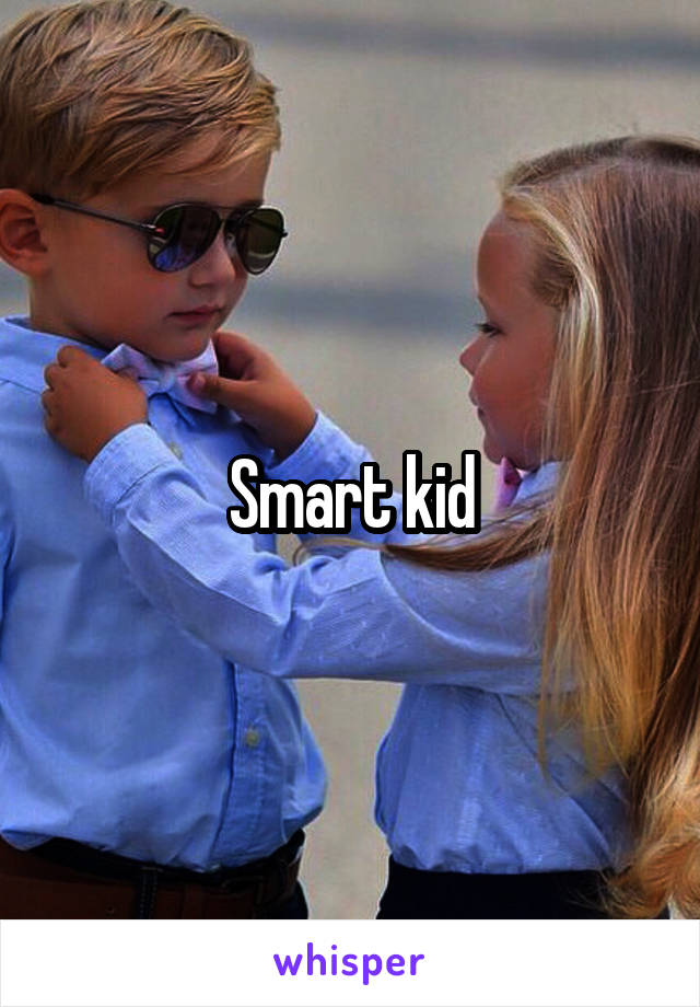 Smart kid