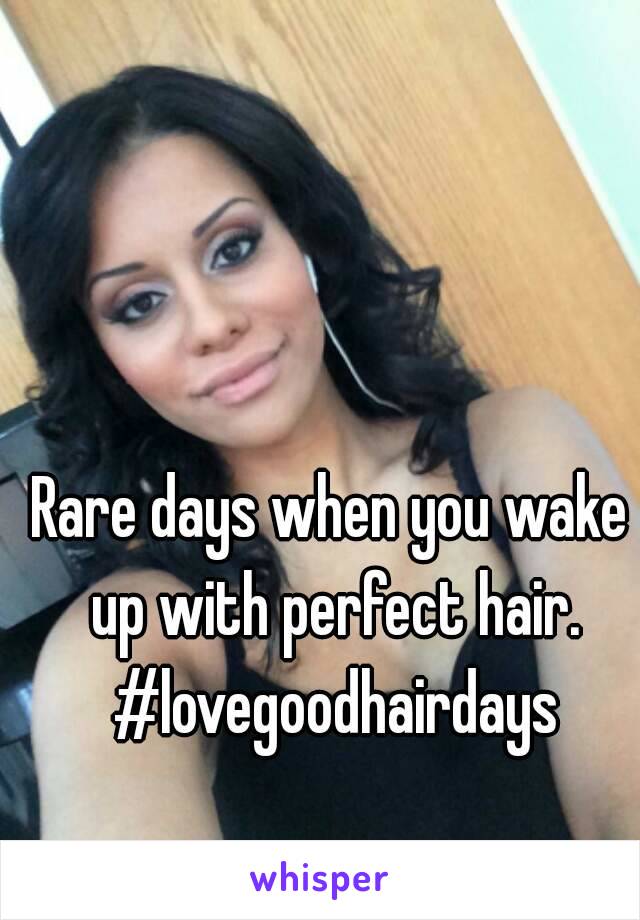 Rare days when you wake up with perfect hair. #lovegoodhairdays