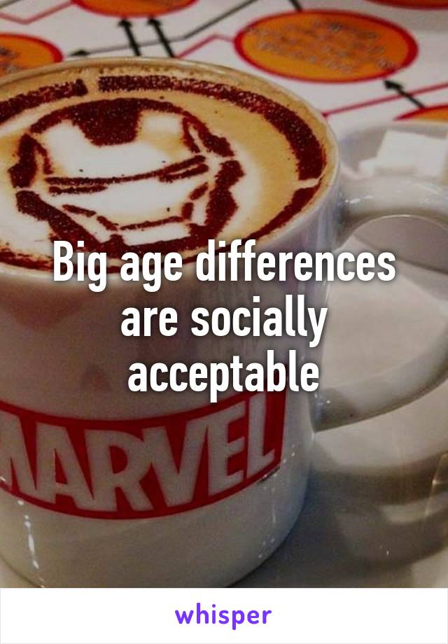 Big age differences are socially acceptable