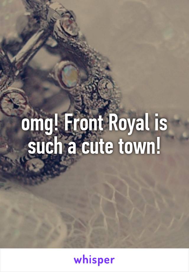 omg! Front Royal is such a cute town!