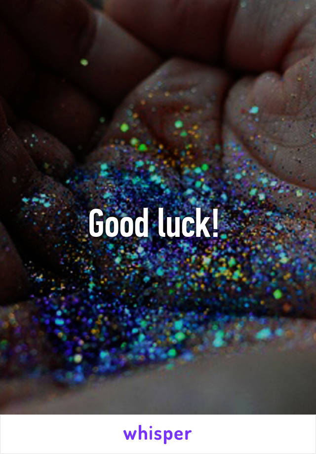 Good luck! 