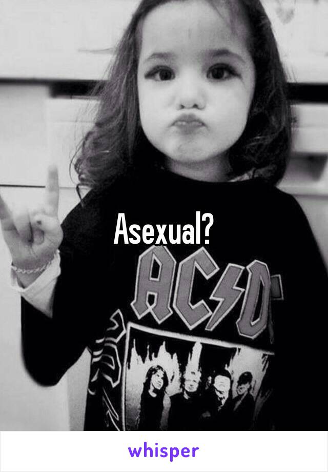 Asexual?