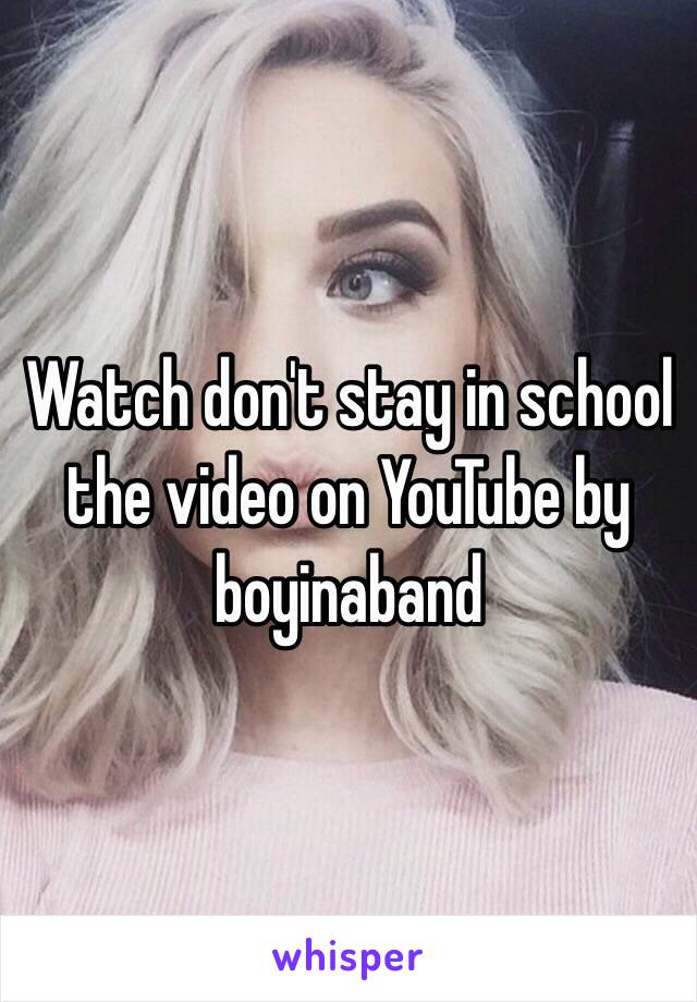 Watch don't stay in school the video on YouTube by boyinaband