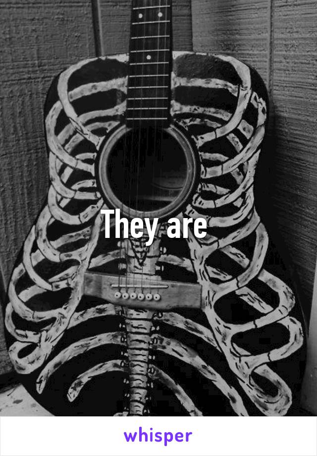 They are 