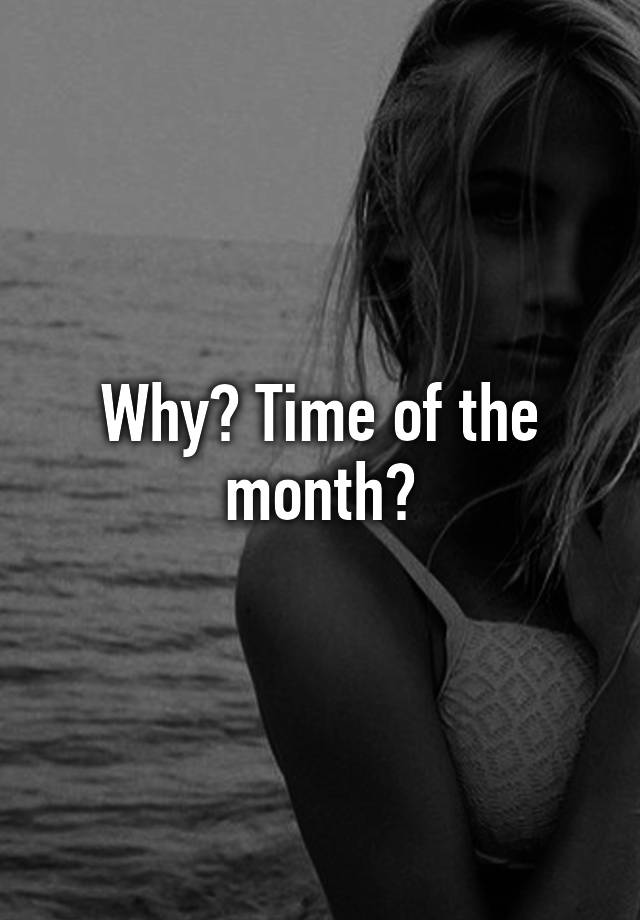 why-time-of-the-month