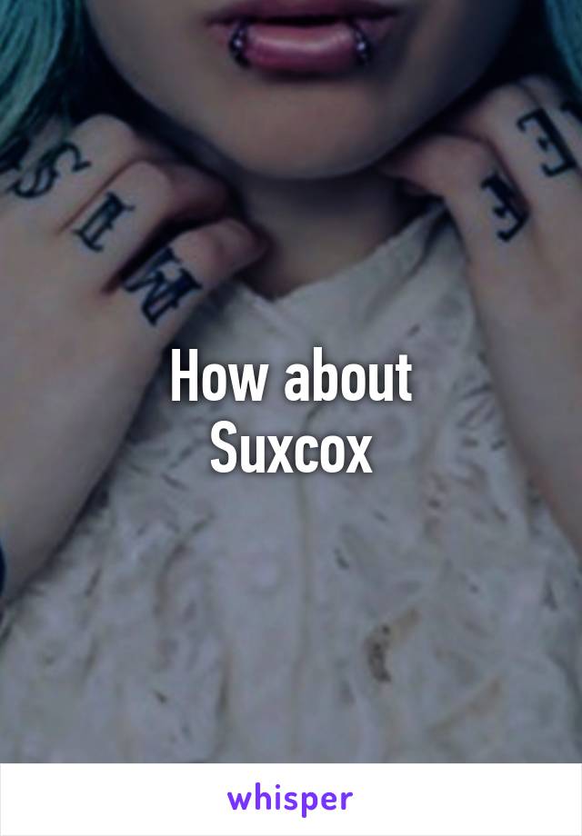 How about
Suxcox