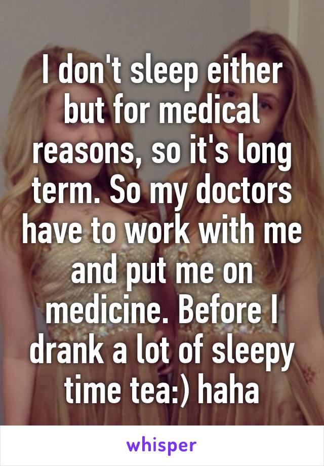 I don't sleep either but for medical reasons, so it's long term. So my doctors have to work with me and put me on medicine. Before I drank a lot of sleepy time tea:) haha