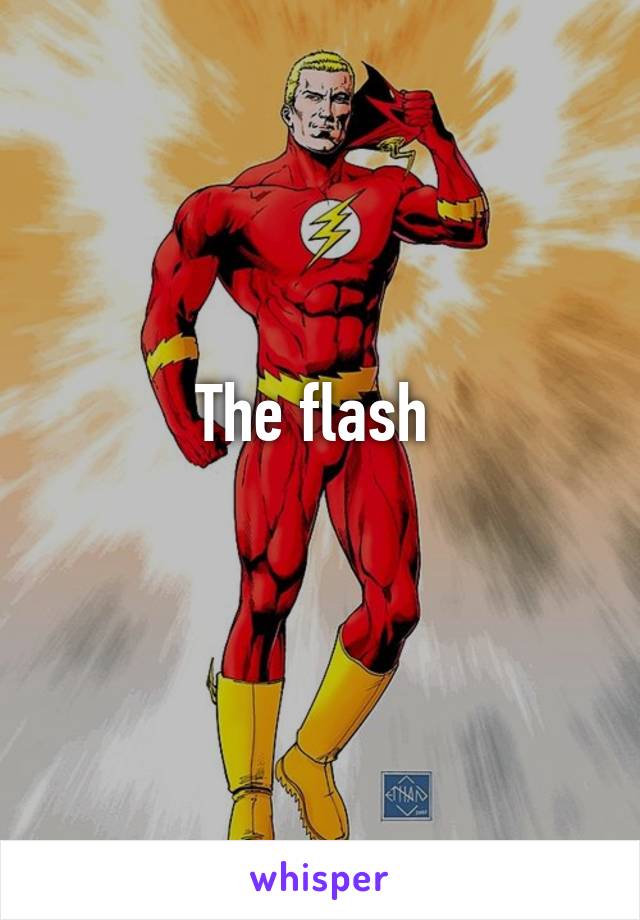 The flash 
