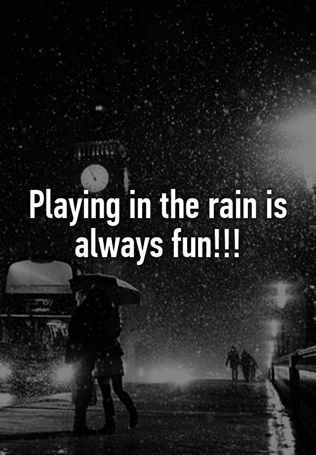 playing-in-the-rain-is-always-fun