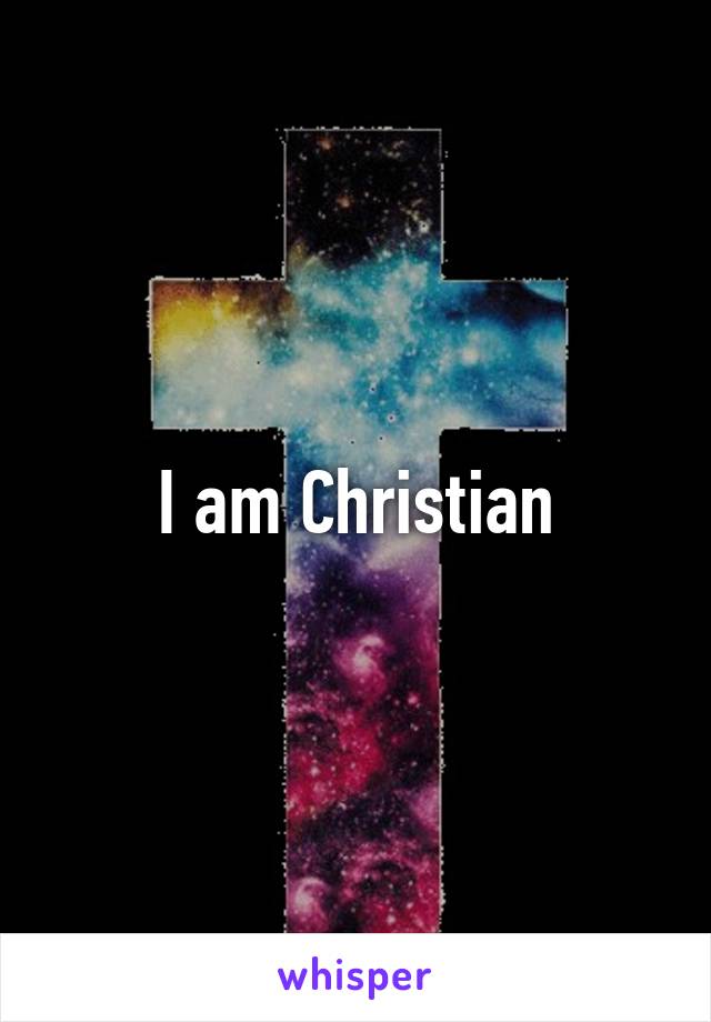 I am Christian