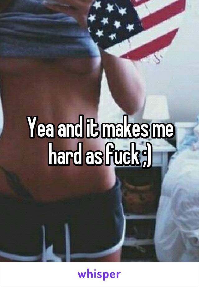 Yea and it makes me hard as fuck ;)