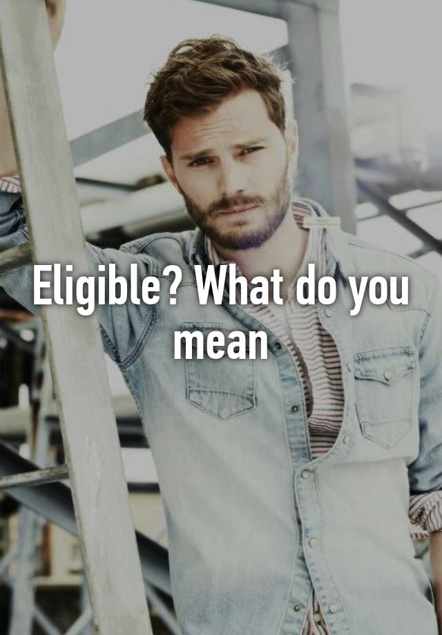 eligible-what-do-you-mean