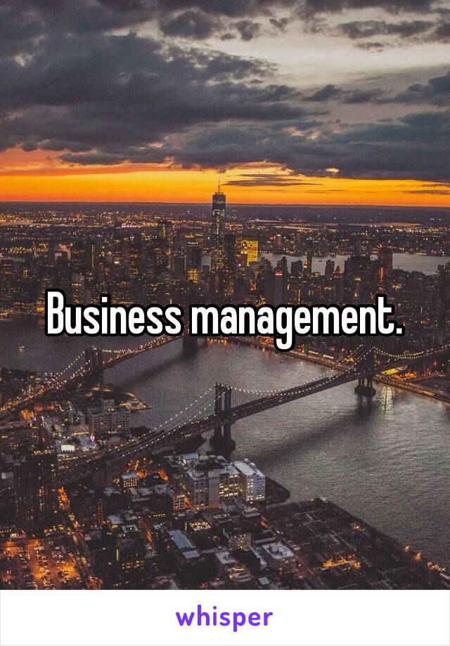 Business management.