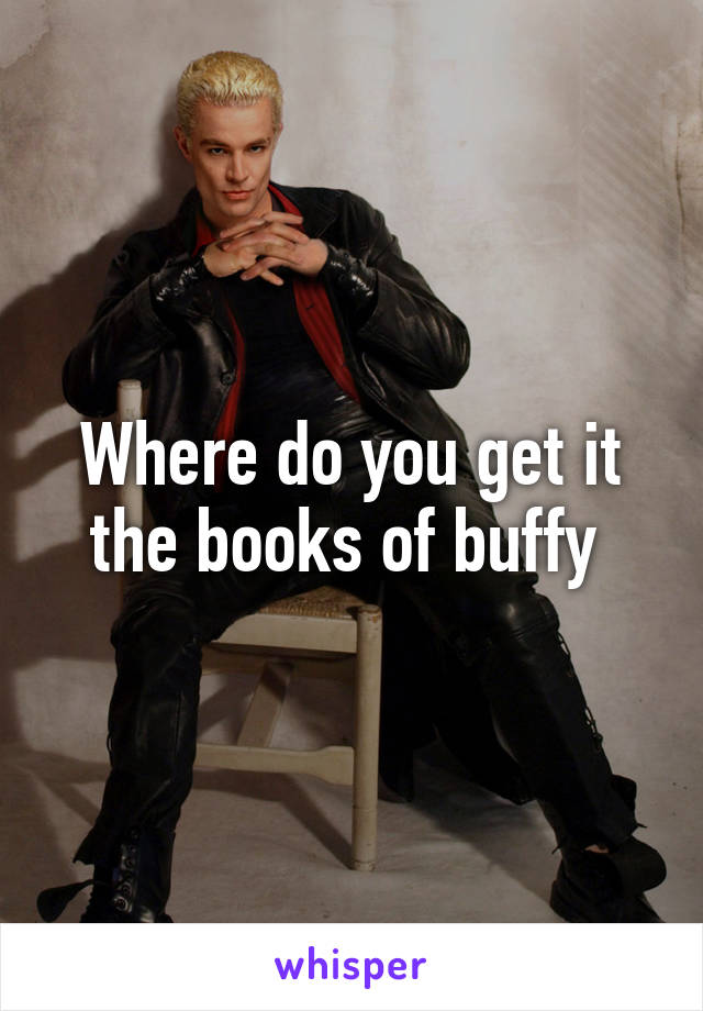 Where do you get it the books of buffy 