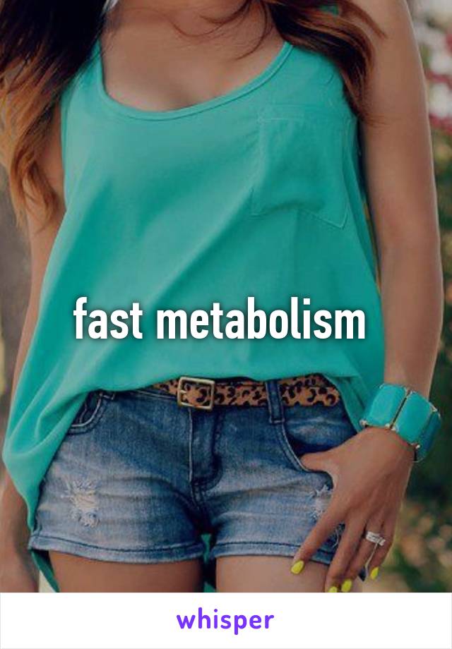 fast metabolism 