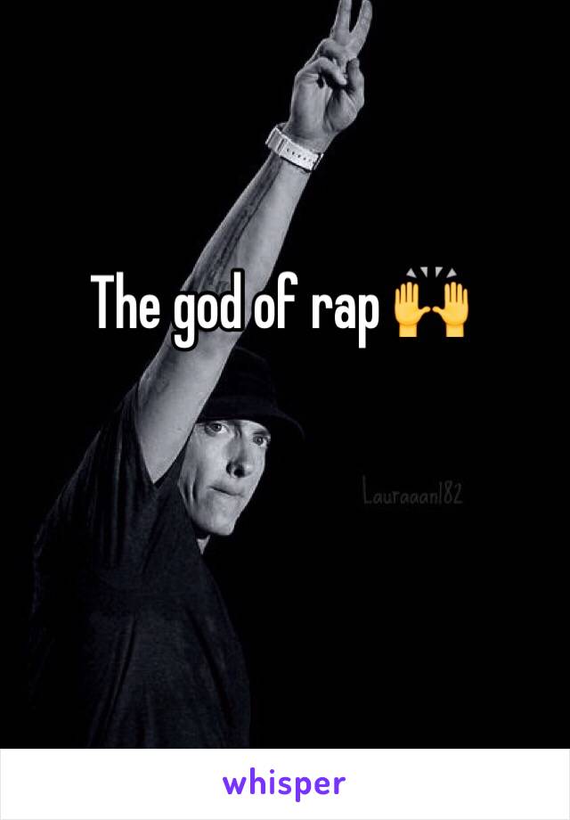 The god of rap 🙌