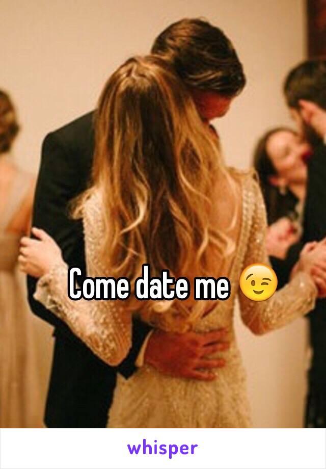 Come date me 😉