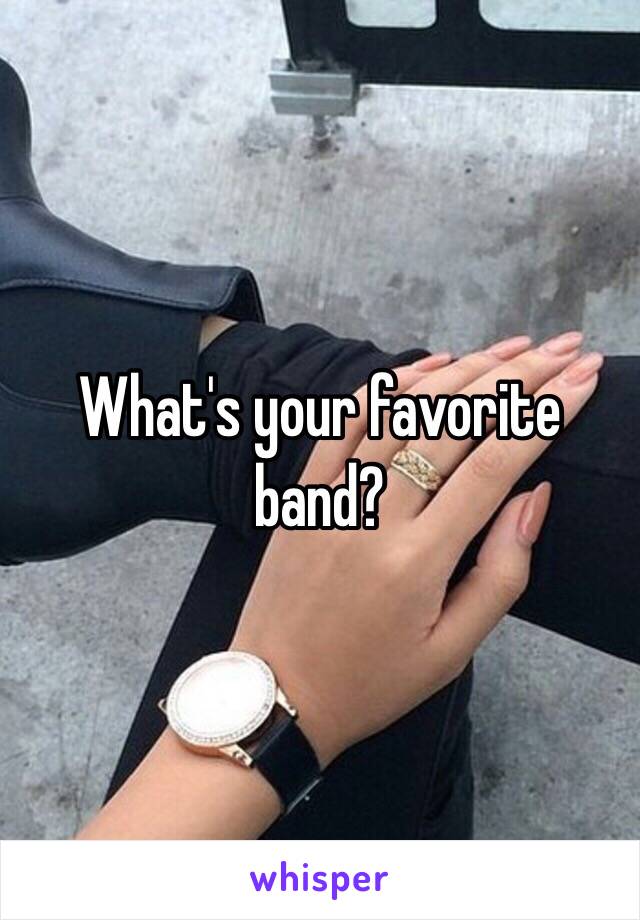 What's your favorite band? 