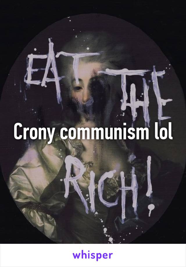 Crony communism lol