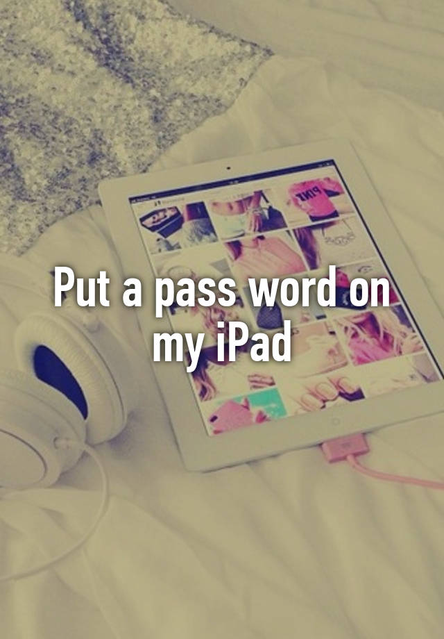 put-a-pass-word-on-my-ipad