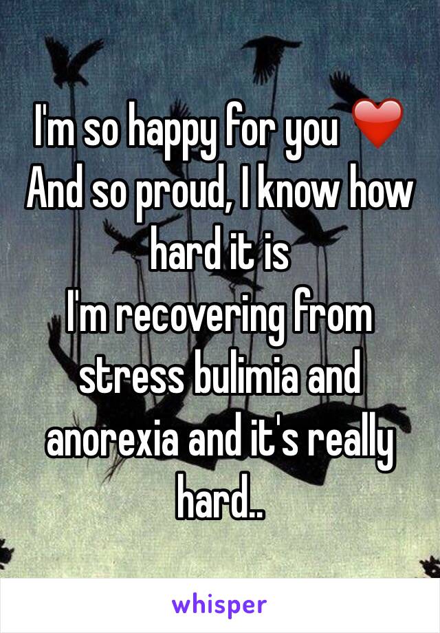 I'm so happy for you ❤️ And so proud, I know how hard it is
I'm recovering from stress bulimia and anorexia and it's really hard.. 