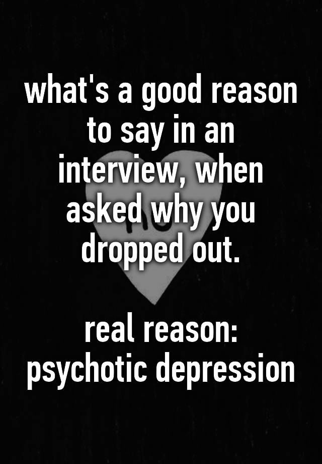 what-s-a-good-reason-to-say-in-an-interview-when-asked-why-you-dropped