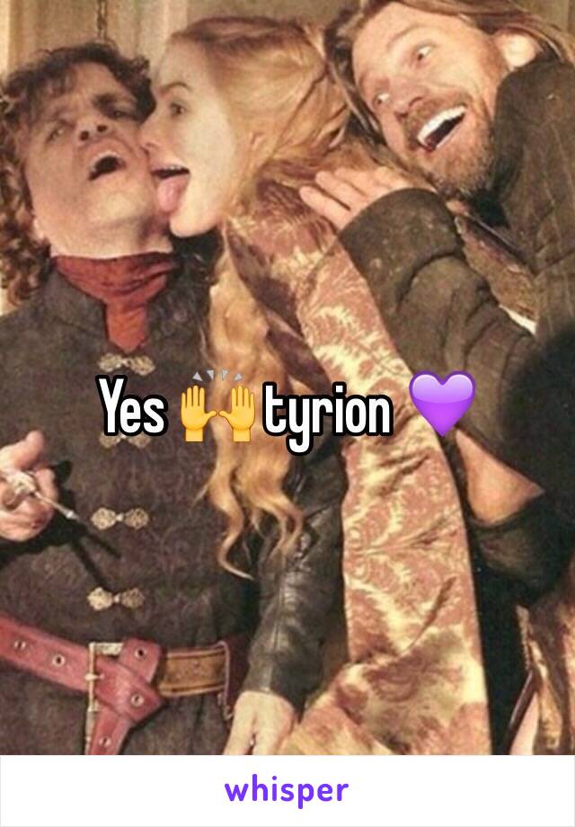 Yes 🙌 tyrion 💜