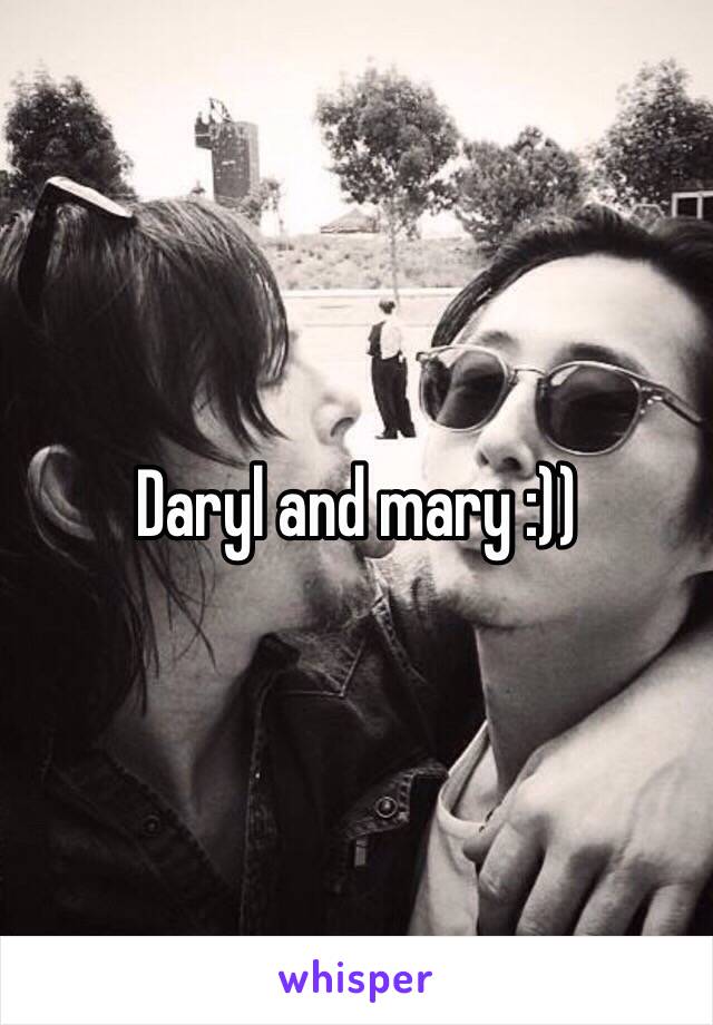 Daryl and mary :)) 